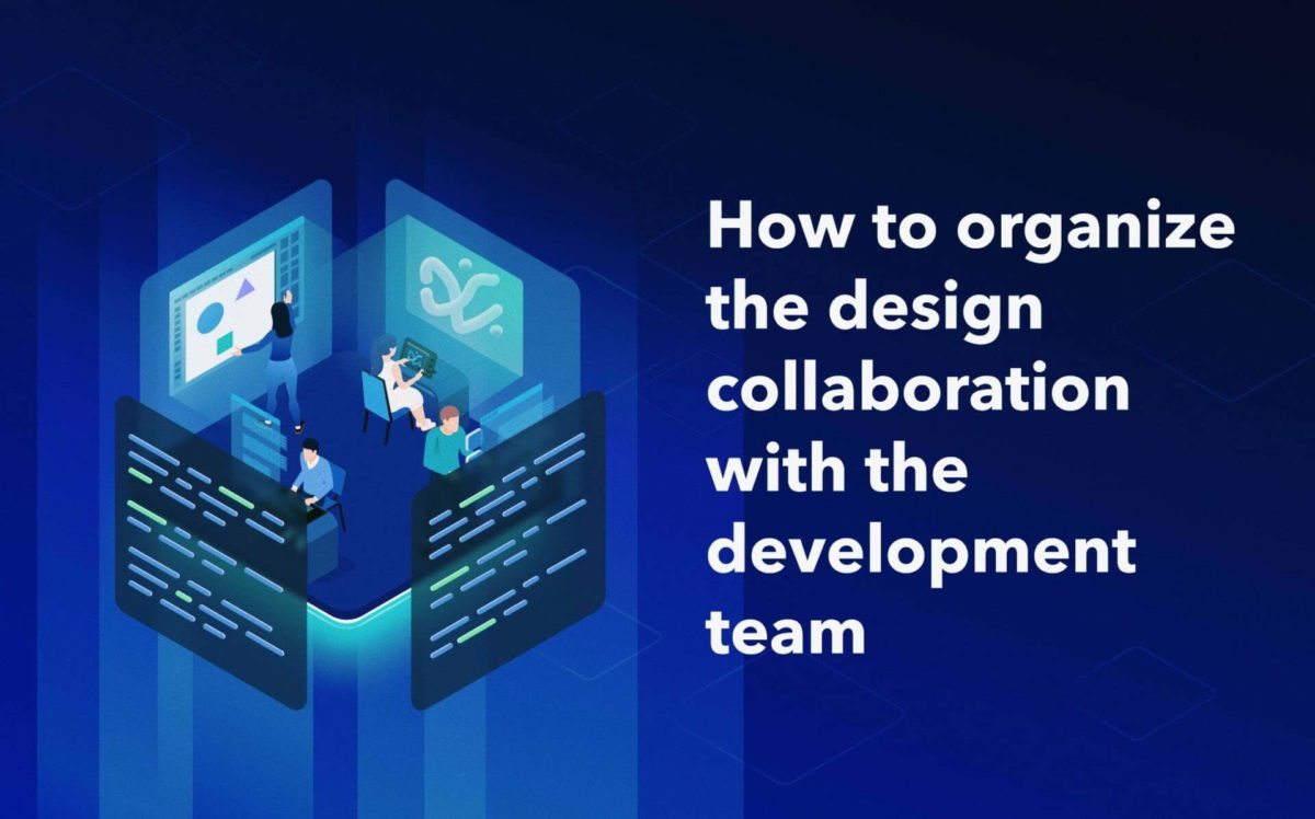 How to Organize an Effective Collaboration Between Designers and Developers