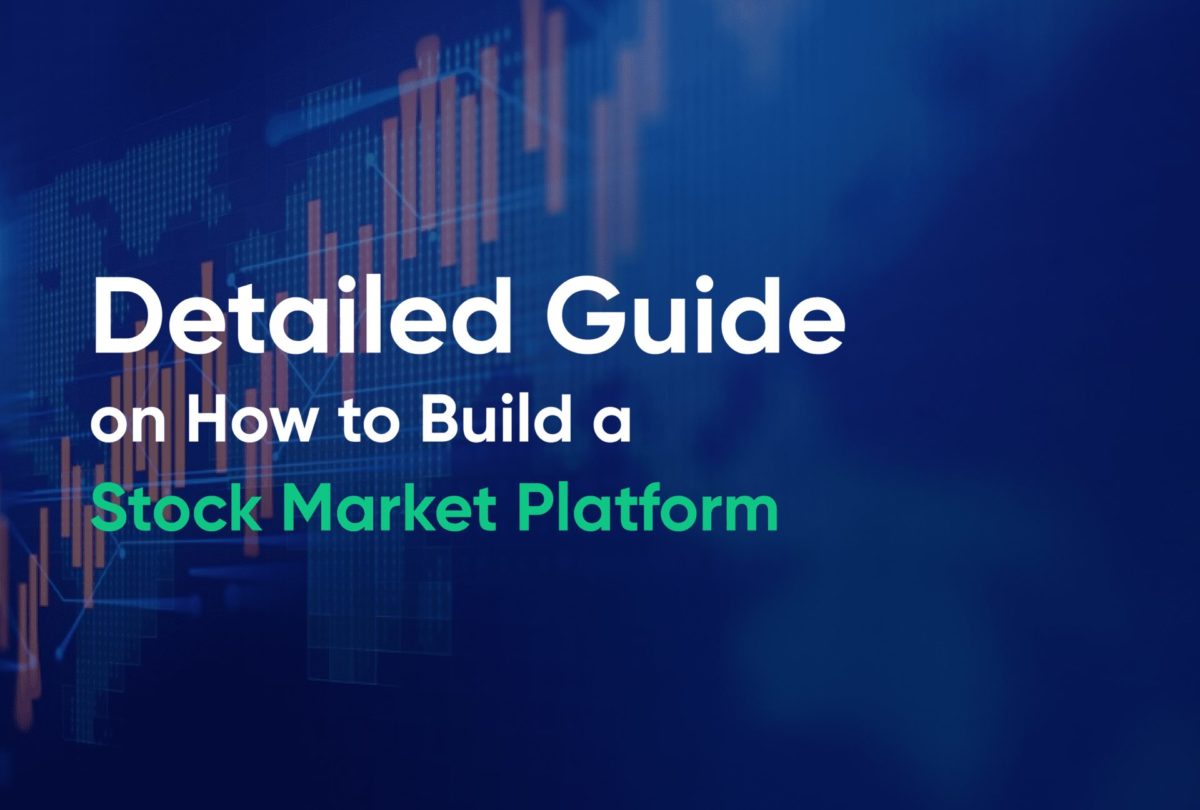 Detailed Guide on How to Build a Stock Market Platform