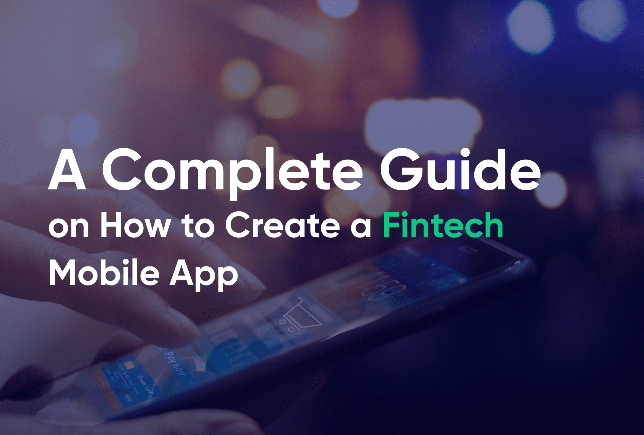 A Complete Guide on How to Create a Fintech Mobile App 2