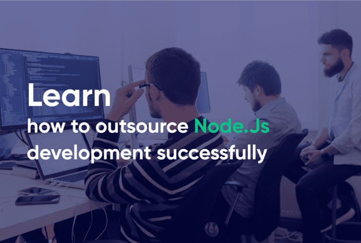 Learn how to outsource Node.Js development successfully 1