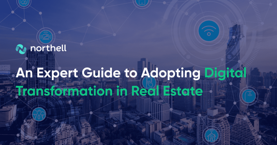 An Expert Guide to Adopting Digital Transformation in Real Estate 1