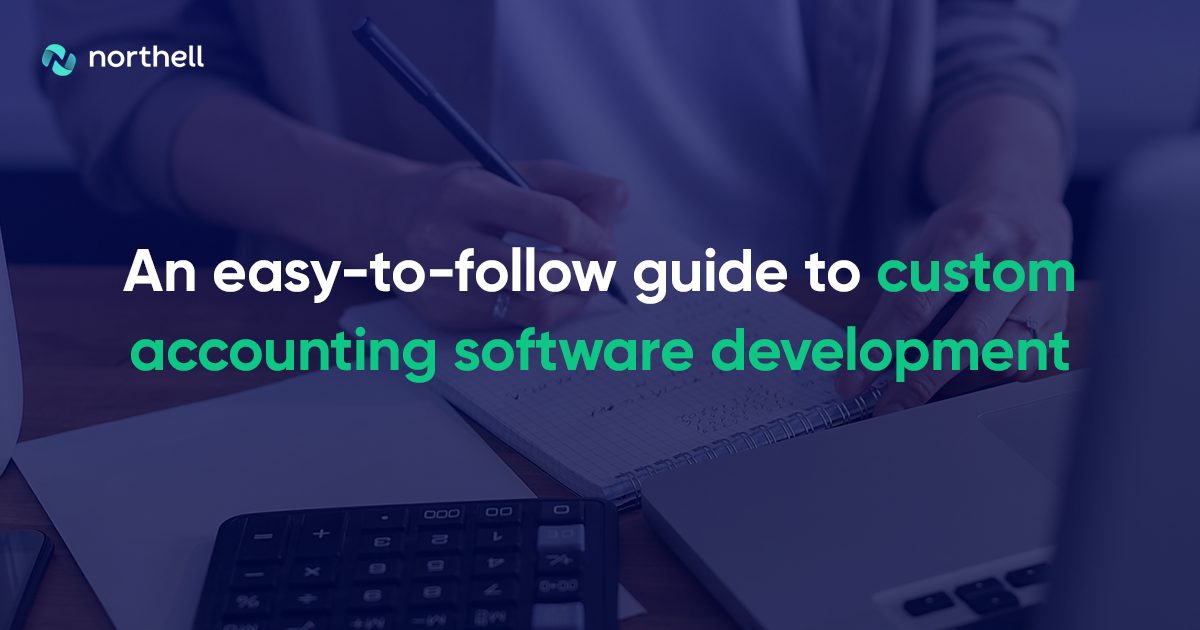 A Step-by-Step Guide to Custom Accounting Software Development in 2022